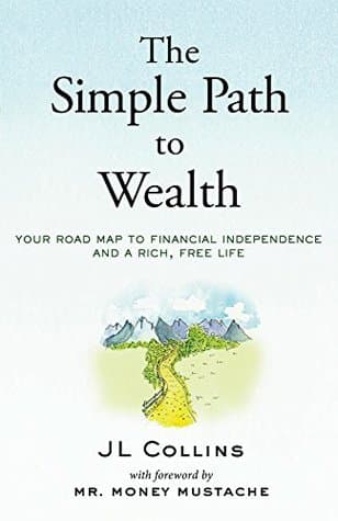 The Simple Path to Wealth: Your Road Map to Financial Independence and a Rich, Free Life