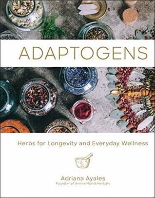 Adaptogens: Herbs for Longevity and Everyday Wellness (Ritual Wellness Book 1) (Volume 1)